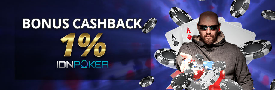 Bonus Cashback IDN Poker Tertinggi 1%